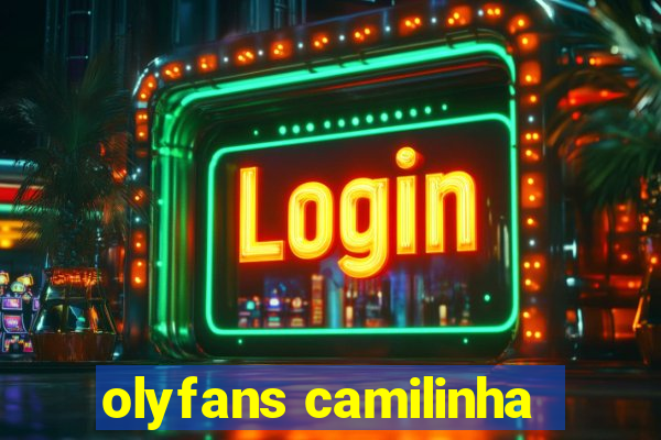 olyfans camilinha